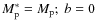 $M_{\rm p}^*=M_{\rm p} ;\ b=0$