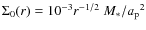 $\Sigma_0(r)=10^{-3}r^{-1/2}\ M_*/{a_{\rm p}}^2$