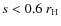$s<0.6~r_{\rm H}$