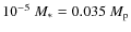 $10^{-5}~M_*=0.035~M_{\rm p}$