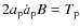 $2a_{\rm p}\dot{a}_{\rm p}B=T_{\rm p}$