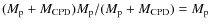 $(M_{\rm p}+M_{\rm
CPD})M_{\rm p}/(M_{\rm p}+M_{\rm CPD})=M_{\rm p}$