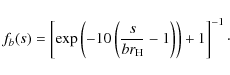 \begin{displaymath}f_b(s)=\left[\exp\left(-10\left(\frac{s}{br_{\rm H}}-1\right)\right)+1\right]^{-1}\cdot
\end{displaymath}