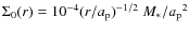 $\Sigma_0(r)=10^{-4} (r/a_{\rm p})^{-1/2}\ M_*/{a_{\rm p}}^2$