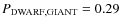 $P_{\rm DWARF,GIANT} = 0.29$