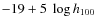 $-19 + 5 ~ \log h_{100}$