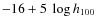 $-16 + 5 ~ \log h_{100}$