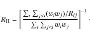 \begin{displaymath}%
R_{\rm H} = \left[\frac{\sum_{i} \sum_{j<i} (w_i w_j)/ R_{ij}}{\sum_{i} \sum_{j<i} w_i w_j}\right]^{-1}\cdot
\end{displaymath}