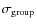 $\sigma_{\rm group}$