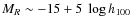 $M_R \sim -15 +5 ~\log h_{100}$