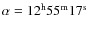 $\rm\alpha=12^h55^m17^s$