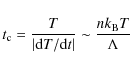 \begin{displaymath}%
t_{\rm c} = \frac{T}{\vert{\rm d}T/{\rm d}t\vert} \sim \frac{nk_{\rm B}T}{\Lambda}
\end{displaymath}
