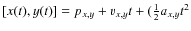 $[x(t),y(t)]=p_{x,y}+v_{x,y}t+(\frac{1}{2}a_{x,y}t^2$