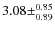 $3.08\pm^{0.85}_{0.89}$