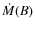 $\dot{M}(B)$