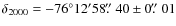 $\delta_{2000}=-76^{\circ}12'58\/\hbox{$.\!\!^{\prime\prime}$ }40\pm0\/\hbox{$.\!\!^{\prime\prime}$ }01$