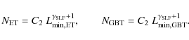 \begin{displaymath}N_{\rm {ET}}=C_{2} ~ L^{\rm {\gamma_{SLF}+1}}_{\rm {min,ET}},...
..._{\rm {GBT}}=C_{2} ~ L^{\rm {\gamma_{SLF}+1}}_{\rm {min,GBT}}.
\end{displaymath}