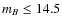 $m_{B}\leq14.5$