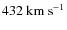$\rm {432~km~s^{-1}}$