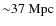 $\rm {{\sim}37 ~ Mpc}$