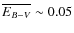 $\overline{\ifmmode E_{B-V} \else $E_{B-V}$\space \fi} \sim 0.05$