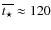 $\overline{t_\star} \approx 120$
