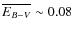 $\overline{\ifmmode E_{B-V} \else $E_{B-V}$\space \fi} \sim 0.08$