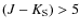 $(J-K_{\rm S}) > 5$