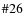 $\char93 26$