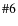 $\char93 6$