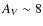 $A_{V} \sim 8$