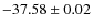 $-37.58 \pm 0.02$