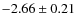 $-2.66\pm 0.21$