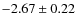 $-2.67\pm 0.22$