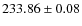 $233.86 \pm 0.08$