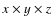 $x \times y \times z$
