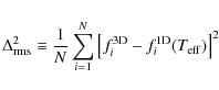 \begin{displaymath}%
\ensuremath{\Delta_{\rm rms}} ^2 \equiv \frac{1}{N} \sum_{i...
...{\rm 3D}_i -
f^{\rm 1D}_i(\ensuremath{T_{\rm eff}} )\right]^2
\end{displaymath}