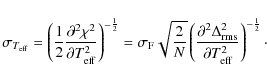 \begin{displaymath}%
\ensuremath{\sigma_{T_{\rm eff}}} =\left(\frac{1}{2}\ensure...
...artial \ensuremath{T_{\rm eff}}^2}}\right)^{-\frac{1}{2}}\cdot
\end{displaymath}