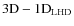 $3{\rm D} - \ensuremath{{\rm 1D}_{{\rm LHD}}} $