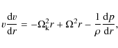 \begin{displaymath}v \frac{{\rm d}v}{{\rm d}r}= -\Omega_{\rm k}^2 r+\Omega^2
r-\frac{1}{\rho}\frac {{\rm d}p}{{\rm d}r},
\end{displaymath}