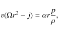 \begin{displaymath}v(\Omega r^2-j)= \alpha r
\frac{p}{\rho},
\end{displaymath}