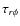 $\tau_{r \phi}$