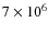 $7 \times 10^6$