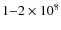 $1{-}2 \times 10^8$