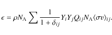 \begin{displaymath}\epsilon=\rho N_{\rm A} \sum \frac{1}{1+\delta_{ij}} Y_iY_jQ_{ij}N_{\rm A}
\langle \sigma v \rangle _{ij}.
\end{displaymath}