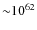 ${\sim} 10^{62}$