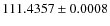 $111.4357 \pm 0.0008$