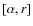 $[\alpha, r]$