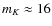 $m_{K} \approx 16$