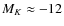 $M_{K} \approx -12$